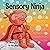 Sensory Ninja : A Children’s Book About Sensory Superpowers and SPI Sensory Processing Issues and SPD Sensory Processing Disorder (Ninja Life Hacks 92)