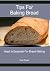 Tips For Baking Bread: Yeas...