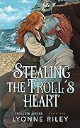 Stealing the Troll's Heart