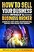How to Sell Your Business without a Business Broker: Making the Most Money and Retaining Full Control When Selling Your Company (How To Make Money Book 23)