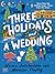 Three Holidays and a Wedding