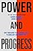 Power and Progress: Our Thousand-Year Struggle Over Technology and Prosperity