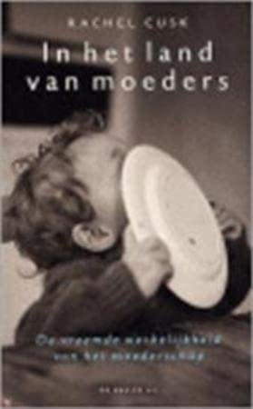 In het land van moeders: De vreemde werkelijkheid van het moederschap