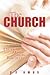 The Church a Discipleship Manual for the Body of Christ