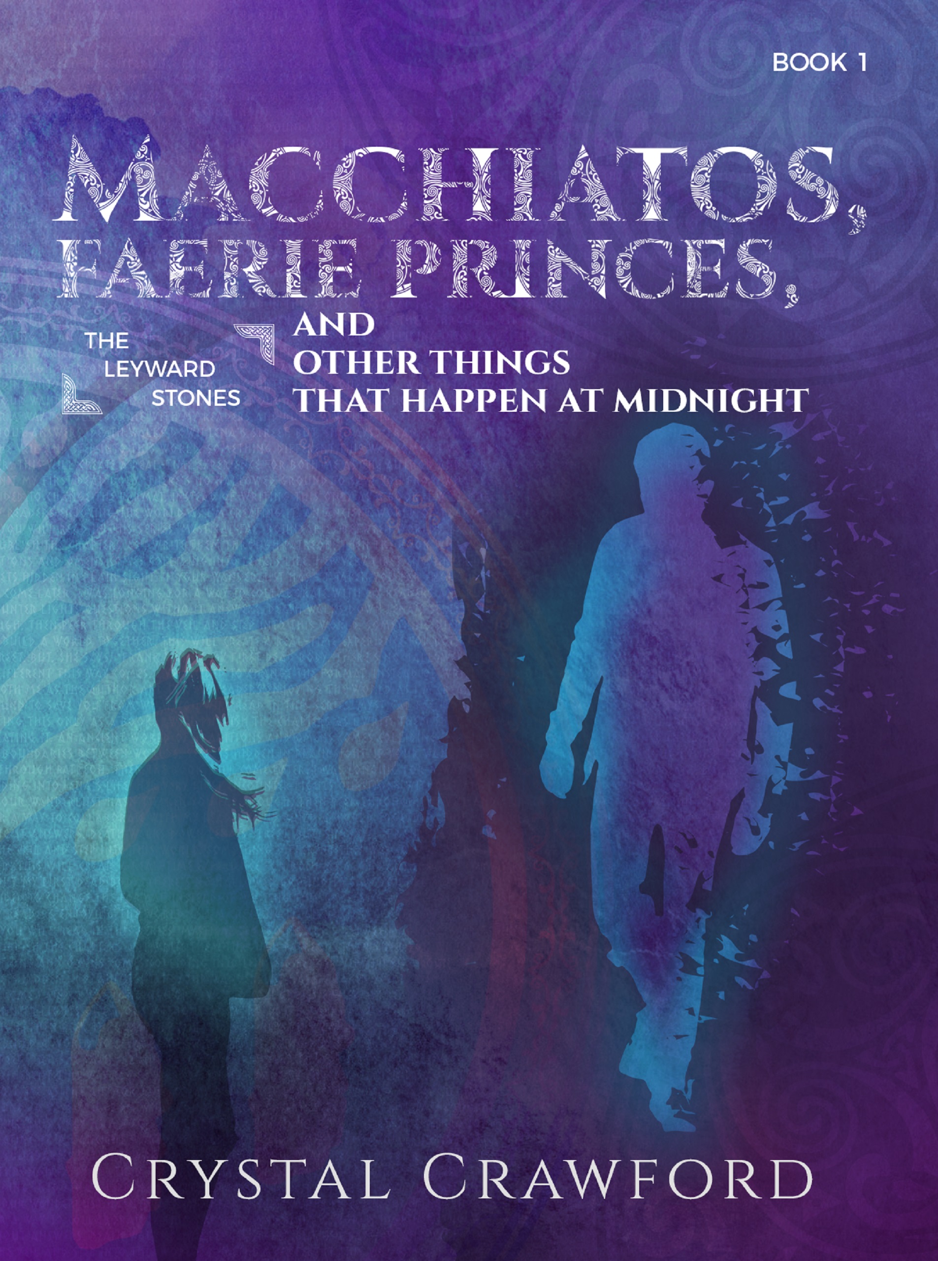 Macchiatos, Faerie Princes, and Other Things That Happen at Midnight (The Leyward Stones, #1)