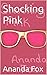 Shocking Pink by Ananda Fox
