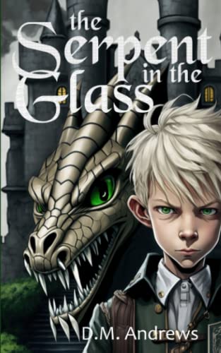 The Serpent in the Glass: A Middle Grade Fantasy for Children and Adults Alike