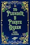 To Plunder a Pirate Queen by Nina Saxena