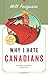 Why I Hate Canadians