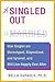 Singled Out: How Singles are Stereotyped, Stigmatized, and Ignored, and Still Live Happily Ever After