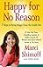 Happy for No Reason: 7 Steps to Being Happy from the Inside Out