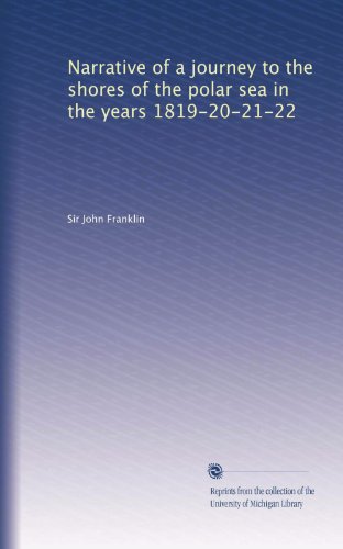 Narrative of a journey to the shores of the polar sea in the years 1819-20-21-22