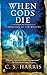 When Gods Die by C.S. Harris