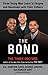 The Bond: Three Young Men Learn to Forgive and Reconnect with Their Fathers
