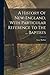 A History Of New-england, With Particular Reference To The ... Baptists
