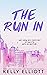 The Run In by Kelly Elliott