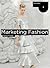 Marketing Fashion: Portfolio Series (Portfolio (Laurence King))