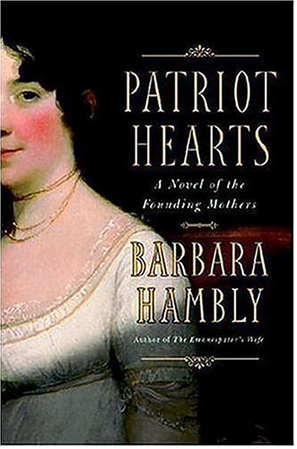 Patriot Hearts: A Novel of the Founding Mothers