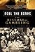Roll the Bones: The History of Gambling