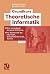 Grundkurs Theoretische Informatik by Gottfried Vossen