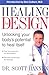 Healing By Design: Unlocking your body's potential to heal itself