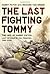 The Last Fighting Tommy: The Life of Harry Patch, Last Veteran of the Trenches, 1898-2009