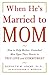When He's Married to Mom: How to Help Mother-Enmeshed Men Open Their Hearts to True Love and Commitment