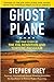 Ghost Plane: The True Story of the CIA Rendition and Torture Program