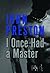 I Once Had a Master