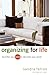 Organizing for Life: Declutter Your Mind to Declutter Your World