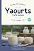 Mon livre de recettes de Yaourts faits maison: et de fromages frais (French Edition)