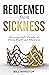 Redeemed from Sickness: Rec...