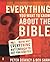 Everything You Want to Know about the Bible: Well... Maybe Not Everything but Enough to Get You Started