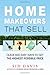 Home Makeovers That Sell: Quick and Easy Ways to Get the Highest Possible Price