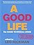 A Good Life: The Guide to Ethical Living (Eden Project Books)