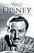 Walt Disney: A Life from Beginning to End (Biographies of Business Leaders)