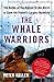 The Whale Warriors: The Battle at the Bottom of the World to Save the Planet's Largest Mammals