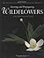 Wildflowers: A Guide to Gro...