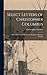 Select Letters of Christopher Columbus: With Other Original Documents, Relating to His Four Voyages