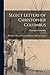 Select Letters of Christopher Columbus: With Other Original Documents, Relating to His Four Voyages