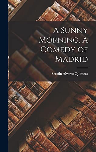 A Sunny Morning, A Comedy of Madrid