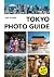 Tokyo Photo Guide: Photogra...