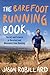 The Barefoot Running Book: The Art and Science of Barefoot and Minimalist Shoe Running