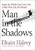 Man in the Shadows: Inside the Middle East Crisis with a Director of Israel's Mossad