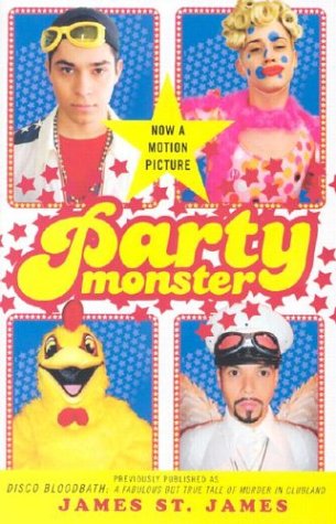 Party Monster: A Fabulous But True Tale of Murder in Clubland
