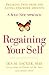 Regaining Your Self: Breaking Free From the Eating Disorder Identity: A Bold New Approach