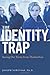 The Identity Trap: Saving Our Teens from Themselves
