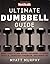 Men's Health Ultimate Dumbbell Guide: More Than 21,000 Moves Designed to Build Muscle, Increase Strength, and Burn Fat