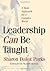 Leadership Can Be Taught: A Bold Approach for a Complex World