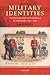 Military Identities: The Regimental System, the British Army, and the British People c.1870-2000